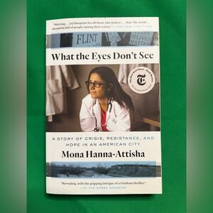 What the Eyes Don't See, A Book by Mona Hanna-Attisha